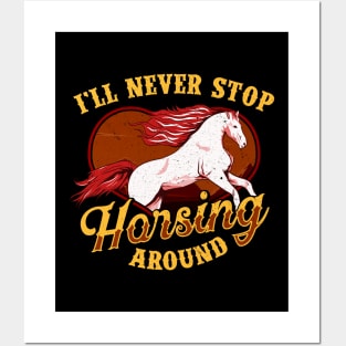 I'll Never Stop Horsing Around Horse Riding Pun Posters and Art